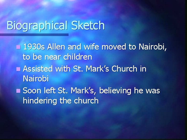 Biographical Sketch n 1930 s Allen and wife moved to Nairobi, to be near