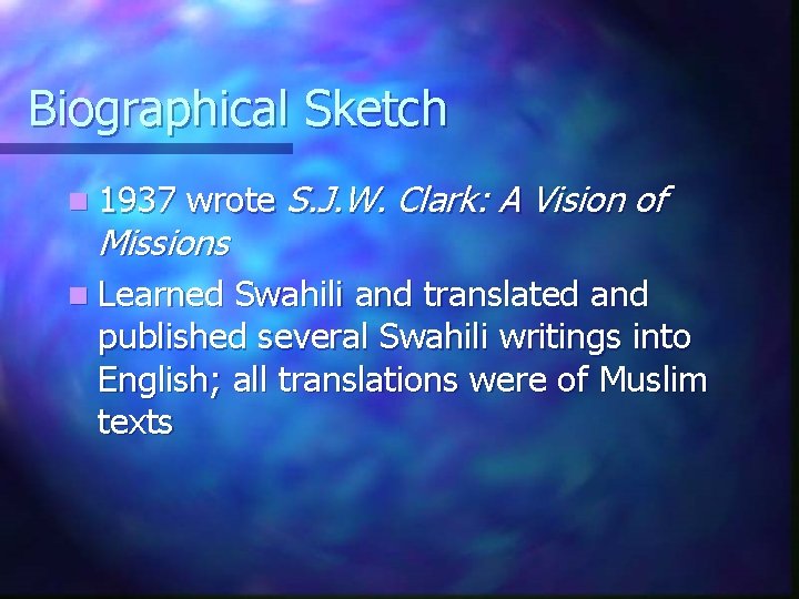 Biographical Sketch n 1937 wrote S. J. W. Clark: A Vision of Missions n