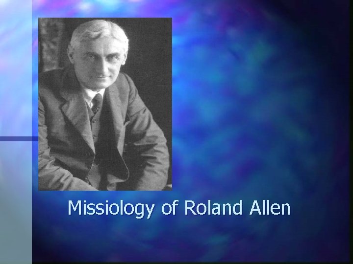 Missiology of Roland Allen 