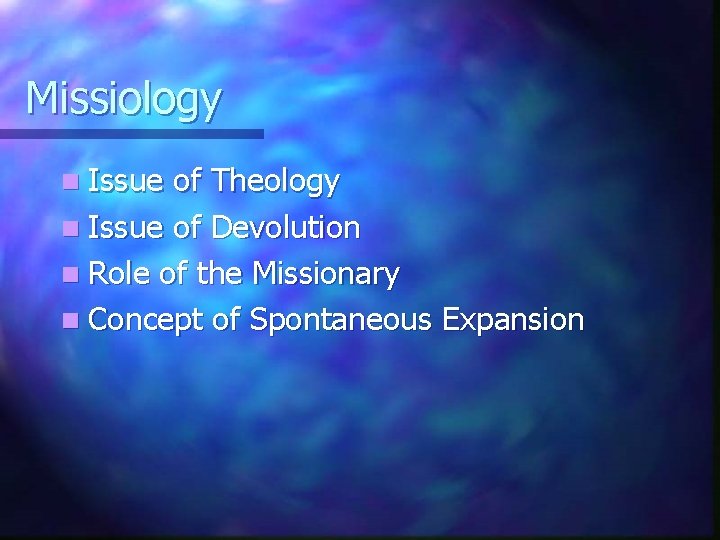 Missiology n Issue of Theology n Issue of Devolution n Role of the Missionary