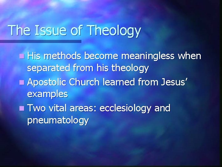 The Issue of Theology n His methods become meaningless when separated from his theology