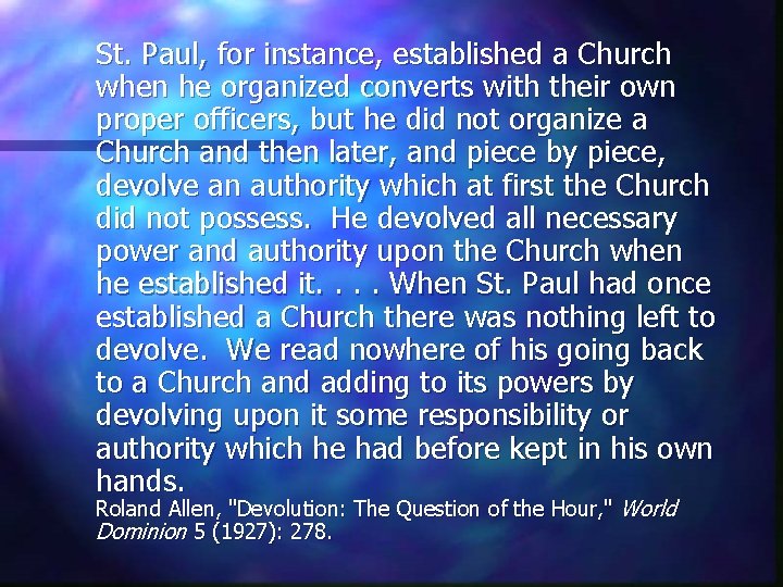 St. Paul, for instance, established a Church when he organized converts with their own