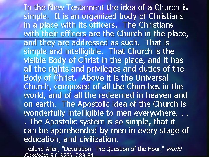 In the New Testament the idea of a Church is simple. It is an