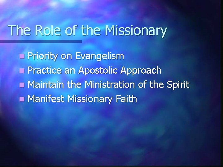 The Role of the Missionary n Priority on Evangelism n Practice an Apostolic Approach