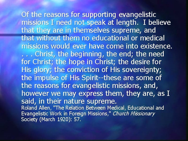 Of the reasons for supporting evangelistic missions I need not speak at length. I