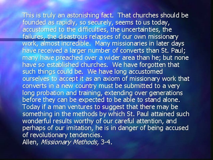 This is truly an astonishing fact. That churches should be founded as rapidly, so