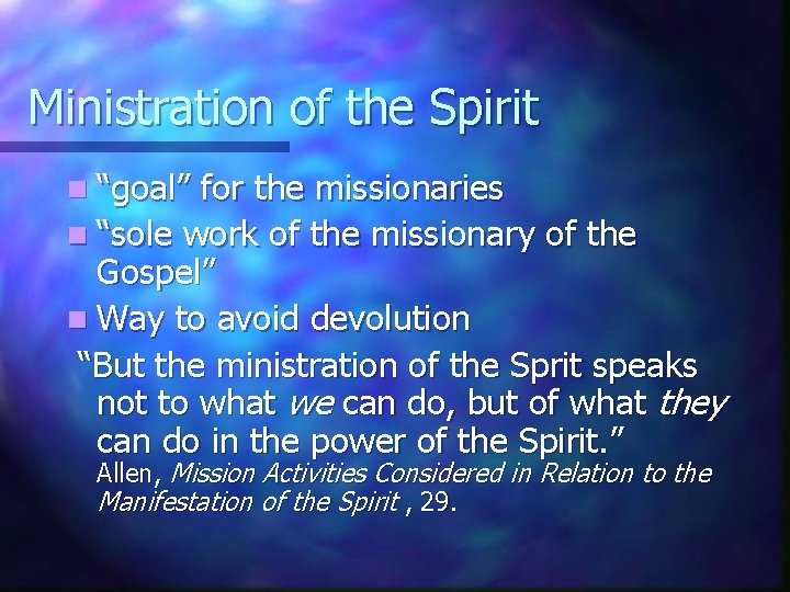 Ministration of the Spirit n “goal” for the missionaries n “sole work of the
