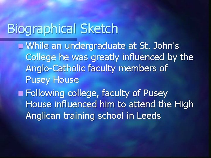 Biographical Sketch n While an undergraduate at St. John's College he was greatly influenced