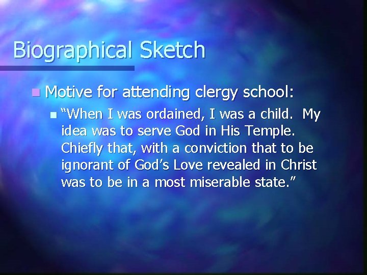 Biographical Sketch n Motive n for attending clergy school: “When I was ordained, I