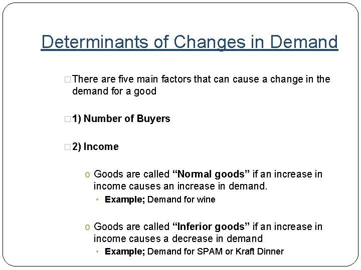 Determinants of Changes in Demand �There are five main factors that can cause a