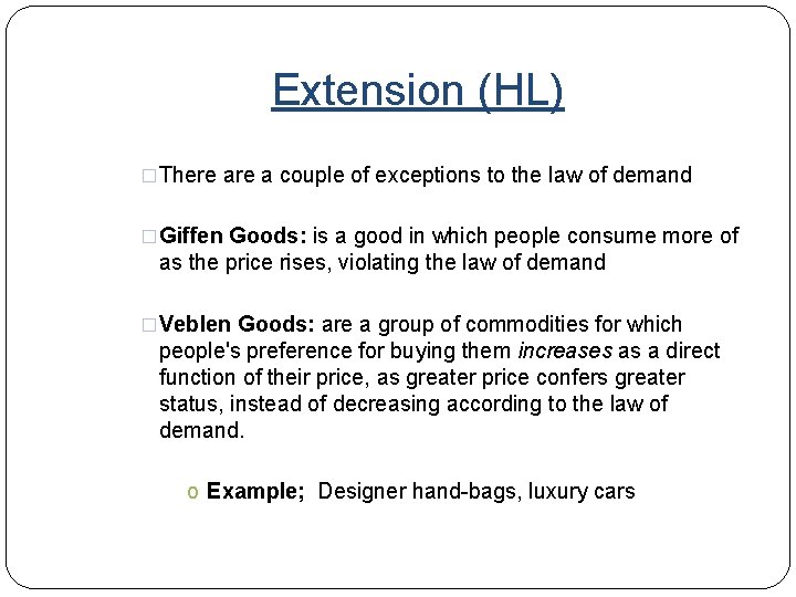 Extension (HL) �There a couple of exceptions to the law of demand �Giffen Goods: