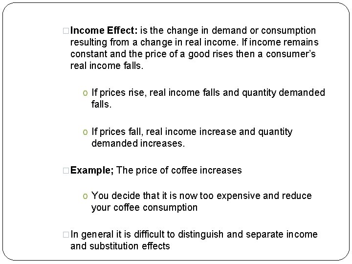 �Income Effect: is the change in demand or consumption resulting from a change in