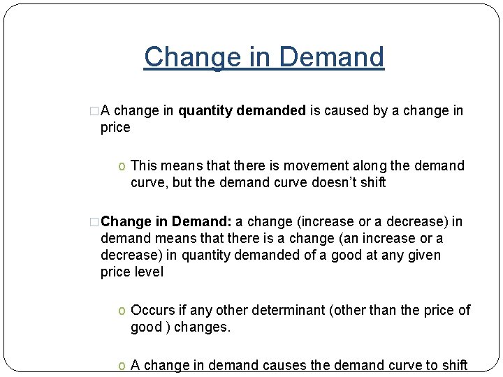 Change in Demand �A change in quantity demanded is caused by a change in
