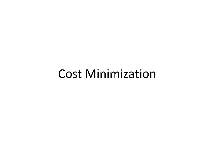 Cost Minimization 