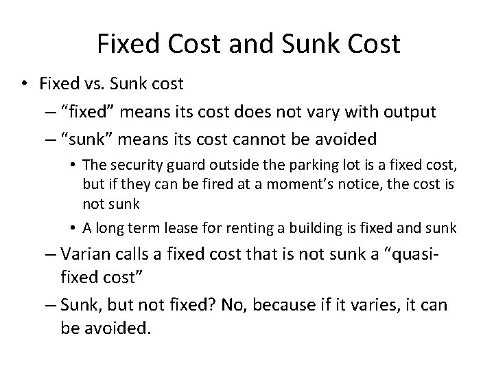 Fixed Cost and Sunk Cost • Fixed vs. Sunk cost – “fixed” means its
