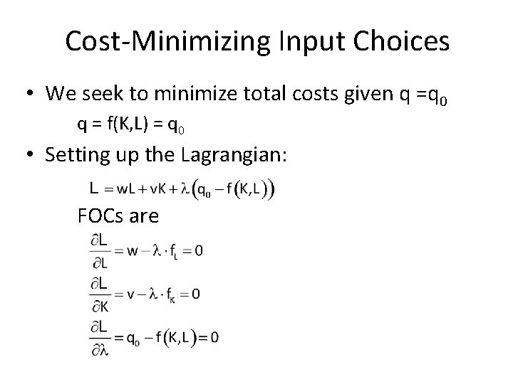 Cost-Minimizing Input Choices • We seek to minimize total costs given q =q 0