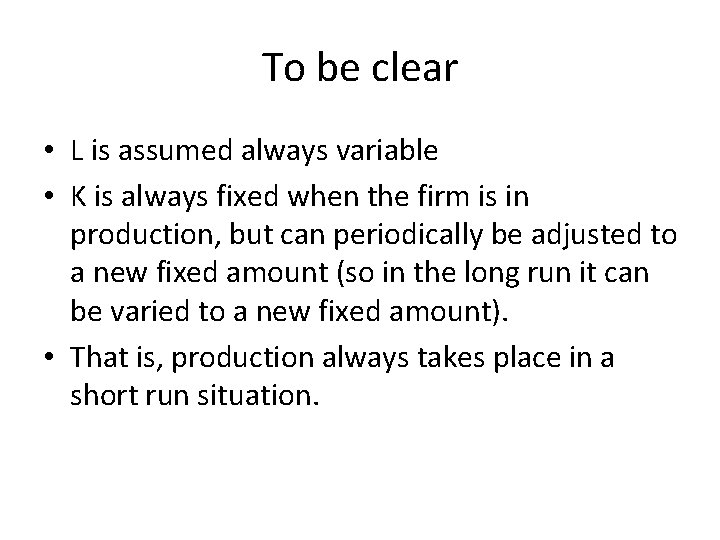 To be clear • L is assumed always variable • K is always fixed