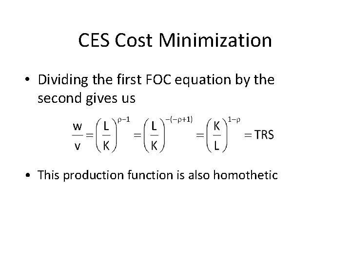 CES Cost Minimization • Dividing the first FOC equation by the second gives us