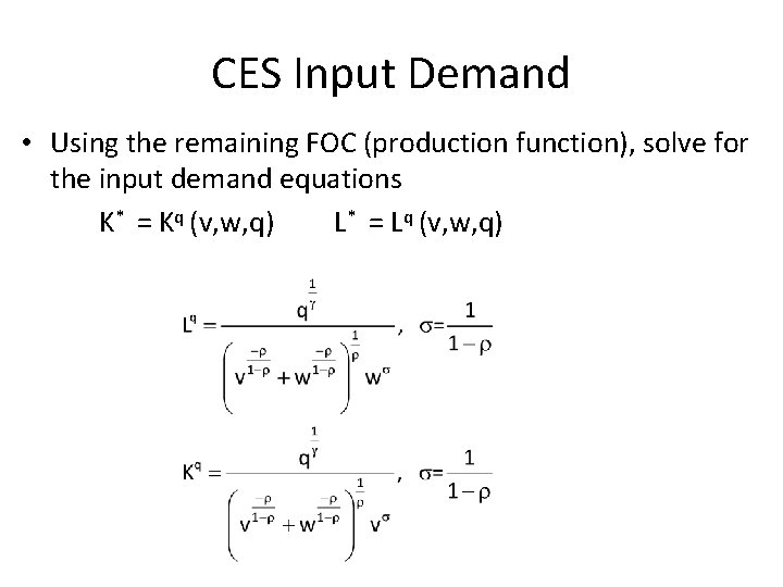 CES Input Demand • Using the remaining FOC (production function), solve for the input