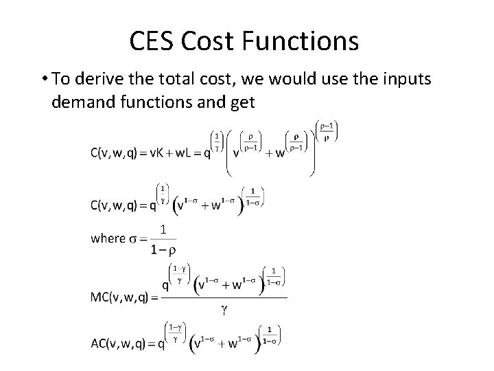 CES Cost Functions • To derive the total cost, we would use the inputs
