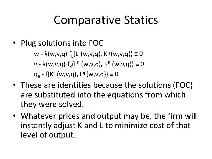 Comparative Statics • Plug solutions into FOC w - λ(w, v, q)·f. L(Lq(w, v,