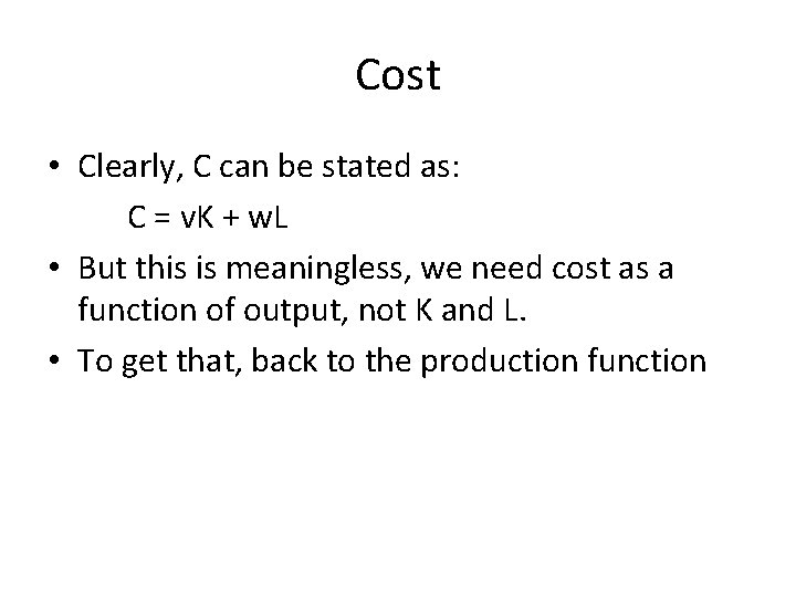 Cost • Clearly, C can be stated as: C = v. K + w.