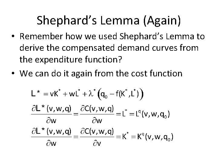 Shephard’s Lemma (Again) • Remember how we used Shephard’s Lemma to derive the compensated