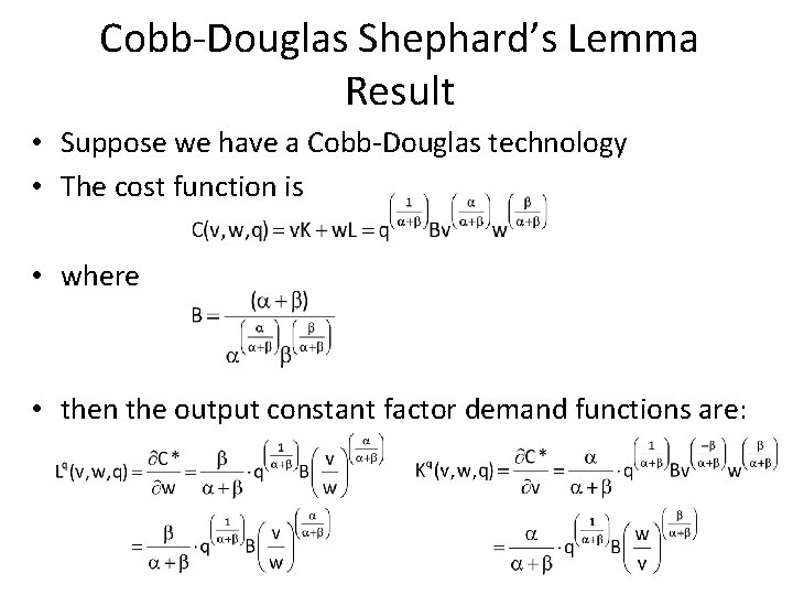 Cobb-Douglas Shephard’s Lemma Result • Suppose we have a Cobb-Douglas technology • The cost
