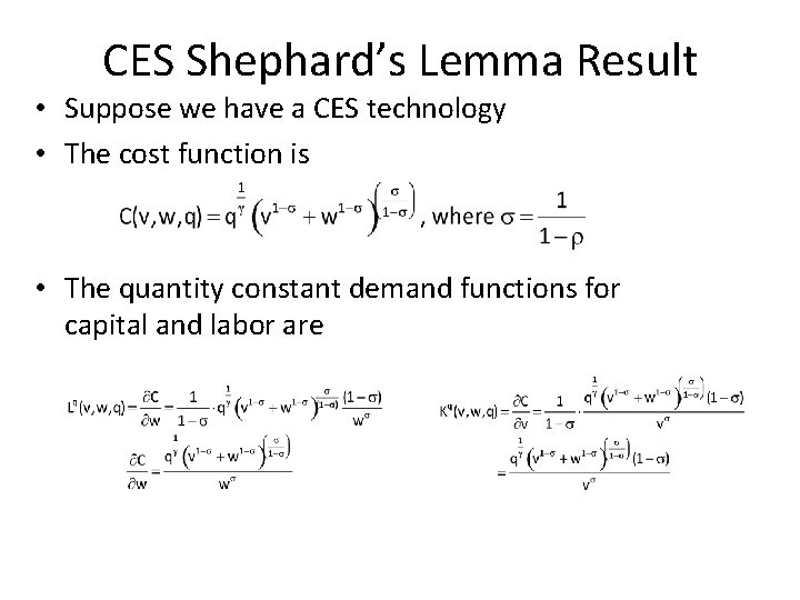 CES Shephard’s Lemma Result • Suppose we have a CES technology • The cost