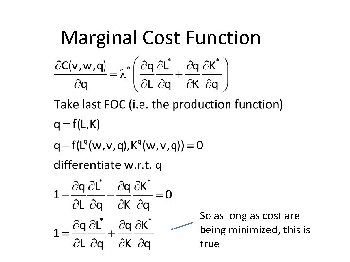 Marginal Cost Function So as long as cost are being minimized, this is true