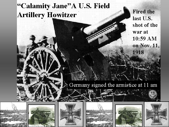 “Calamity Jane”A U. S. Field Artillery Howitzer Fired the last U. S. shot of