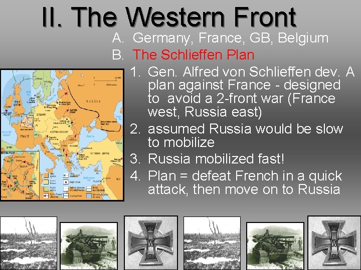 II. The Western Front A. Germany, France, GB, Belgium B. The Schlieffen Plan 1.