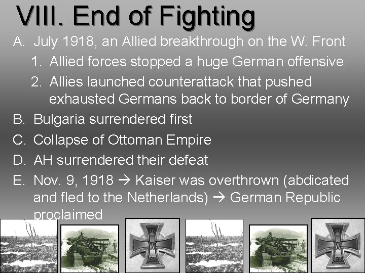 VIII. End of Fighting A. July 1918, an Allied breakthrough on the W. Front