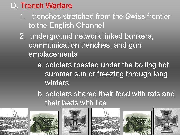 D. Trench Warfare 1. trenches stretched from the Swiss frontier to the English Channel