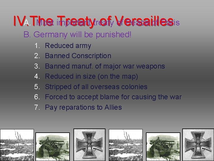A. Most important of Peace of Paris IV. The Treatytreaty of Versailles B. Germany