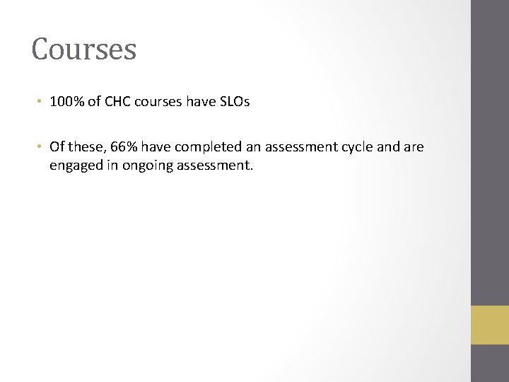 Courses • 100% of CHC courses have SLOs • Of these, 66% have completed