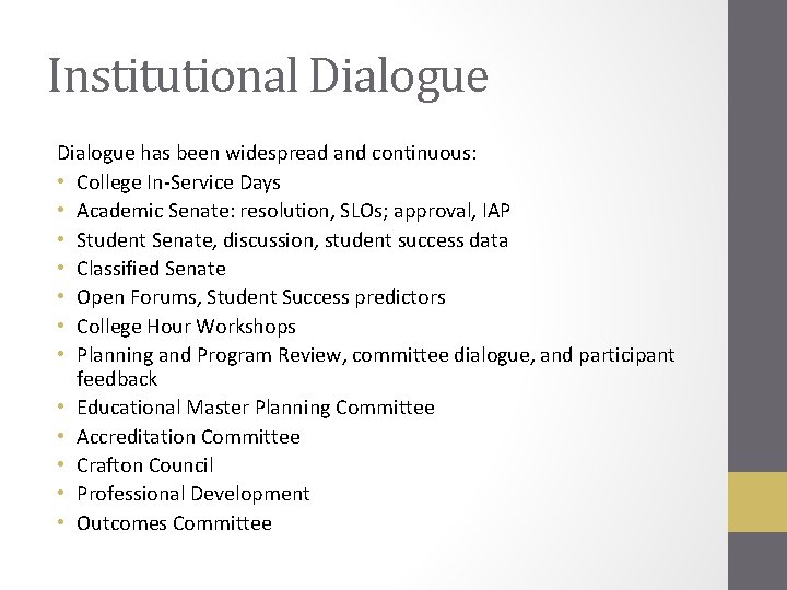 Institutional Dialogue has been widespread and continuous: • College In-Service Days • Academic Senate: