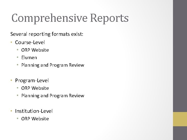 Comprehensive Reports Several reporting formats exist: • Course-Level • ORP Website • Elumen •