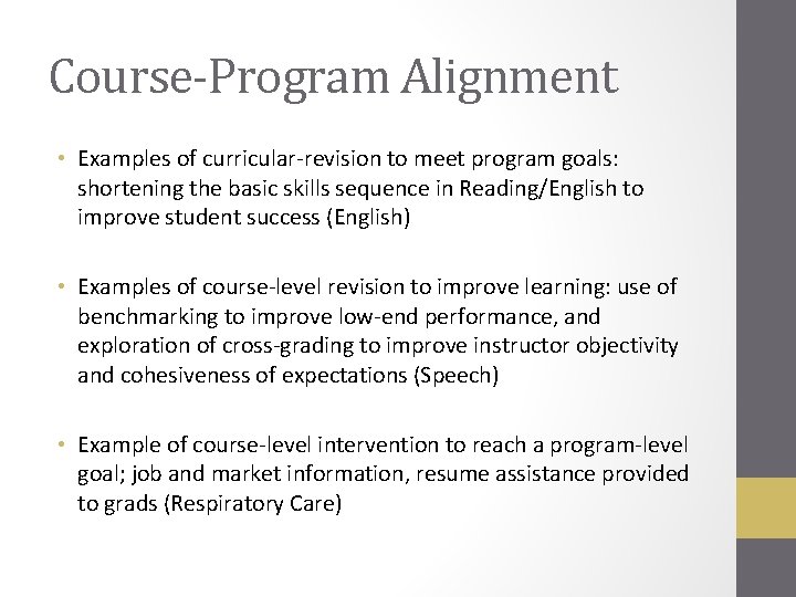 Course-Program Alignment • Examples of curricular-revision to meet program goals: shortening the basic skills
