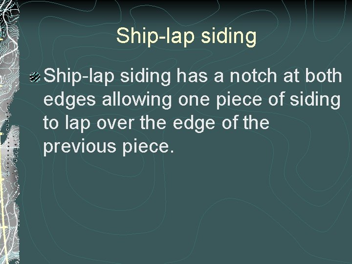 Ship-lap siding has a notch at both edges allowing one piece of siding to Ship-lap siding has a notch at both edges allowing one piece of siding to