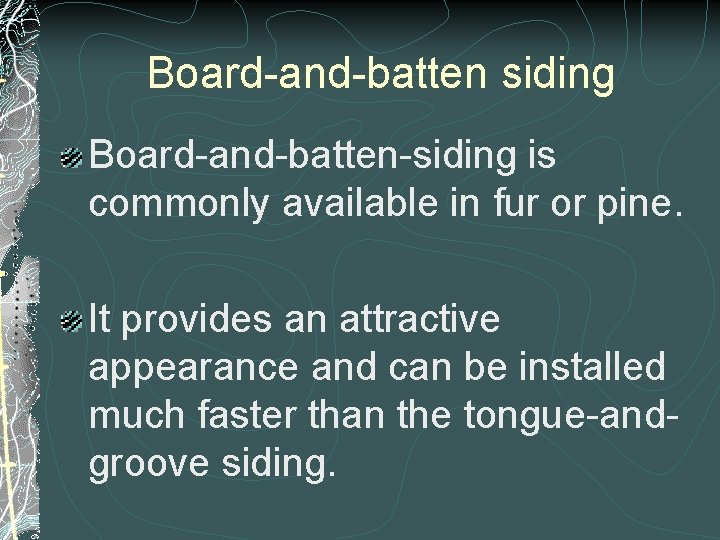 Board-and-batten siding Board-and-batten-siding is commonly available in fur or pine. It provides an attractive Board-and-batten siding Board-and-batten-siding is commonly available in fur or pine. It provides an attractive