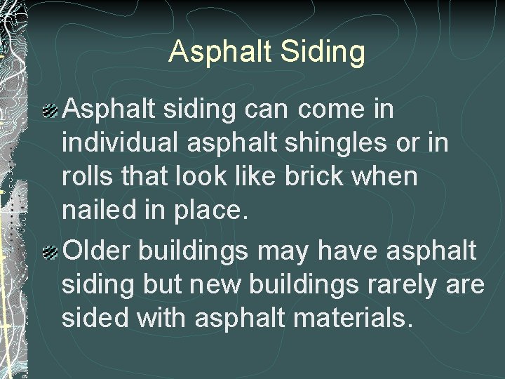 Asphalt Siding Asphalt siding can come in individual asphalt shingles or in rolls that Asphalt Siding Asphalt siding can come in individual asphalt shingles or in rolls that