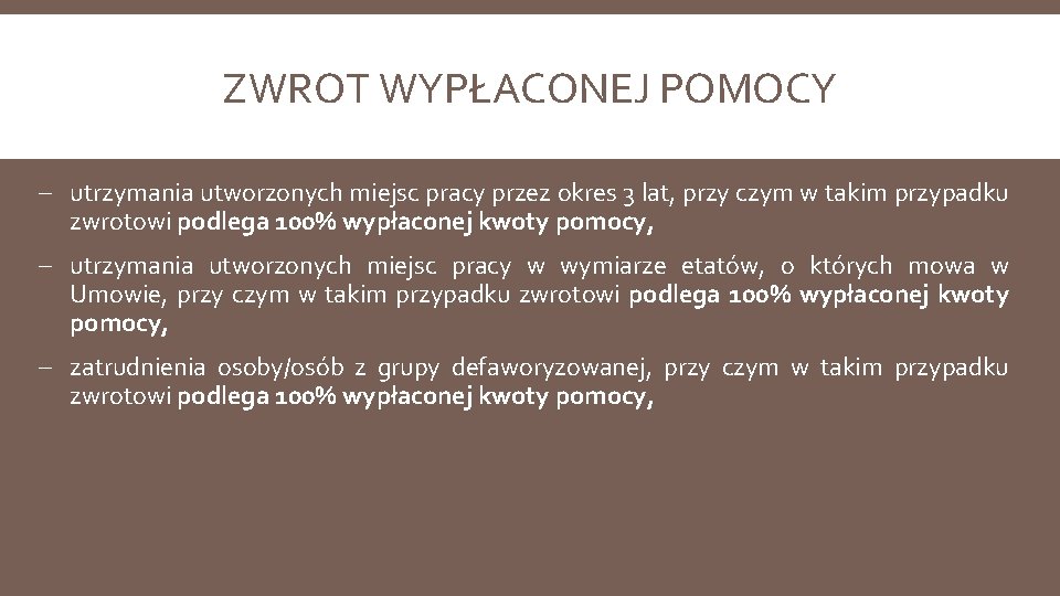 ZWROT WYPŁACONEJ POMOCY - utrzymania utworzonych miejsc pracy przez okres 3 lat, przy czym