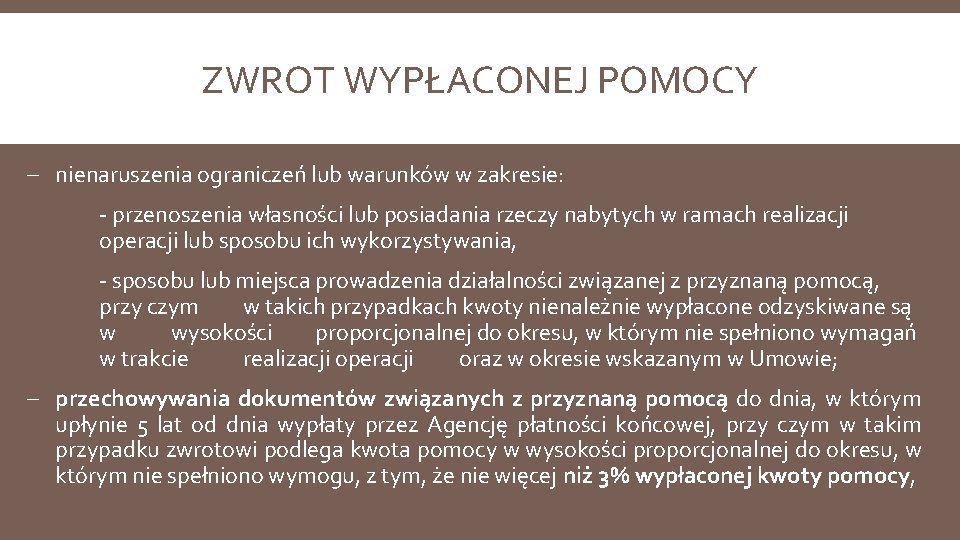 ZWROT WYPŁACONEJ POMOCY - nienaruszenia ograniczeń lub warunków w zakresie: - przenoszenia własności lub