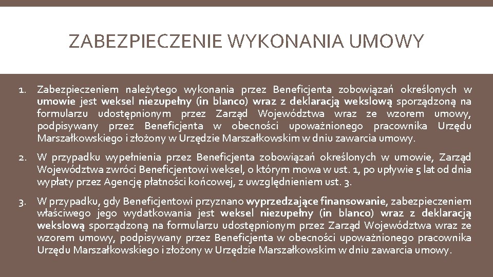 ZABEZPIECZENIE WYKONANIA UMOWY 1. Zabezpieczeniem należytego wykonania przez Beneficjenta zobowiązań określonych w umowie jest