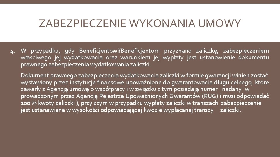 ZABEZPIECZENIE WYKONANIA UMOWY 4. W przypadku, gdy Beneficjentowi/Beneficjentom przyznano zaliczkę, zabezpieczeniem właściwego jej wydatkowania