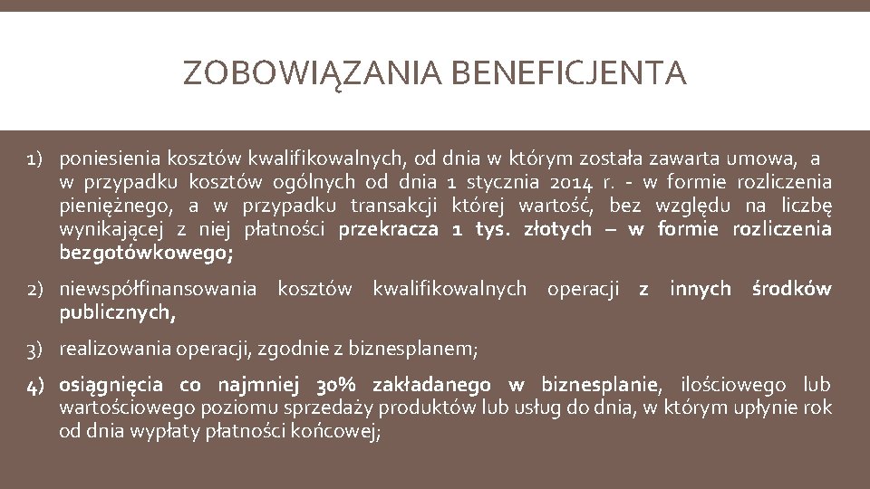 ZOBOWIĄZANIA BENEFICJENTA 1) poniesienia kosztów kwalifikowalnych, od dnia w którym została zawarta umowa, a