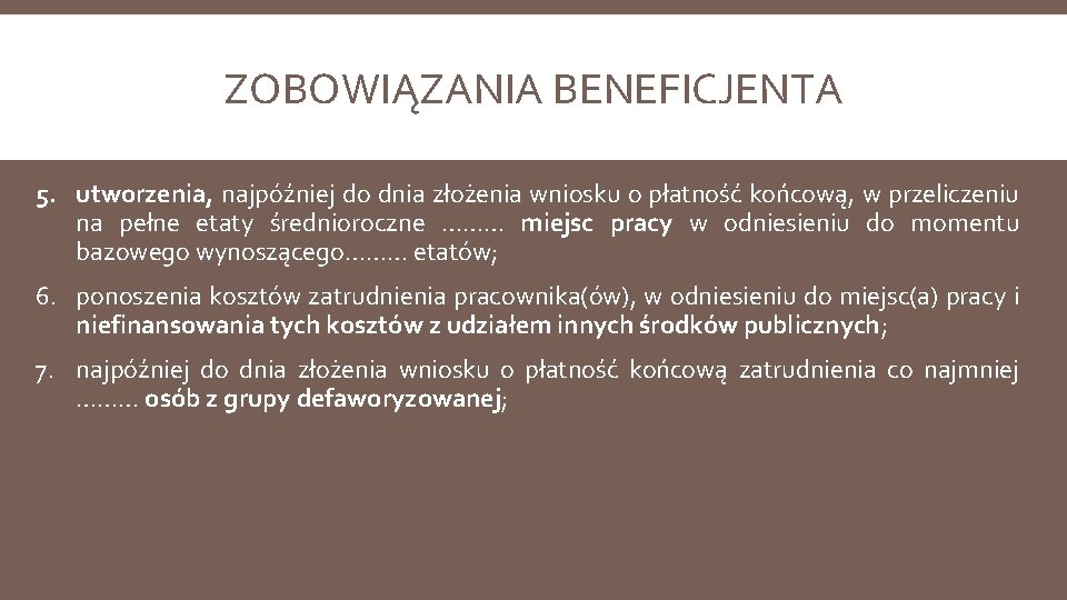 ZOBOWIĄZANIA BENEFICJENTA 5. utworzenia, najpóźniej do dnia złożenia wniosku o płatność końcową, w przeliczeniu