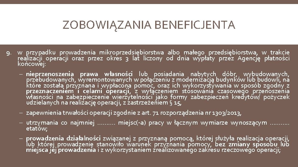 ZOBOWIĄZANIA BENEFICJENTA 9. w przypadku prowadzenia mikroprzedsiębiorstwa albo małego przedsiębiorstwa, w trakcie realizacji operacji