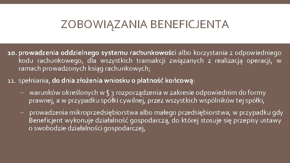 ZOBOWIĄZANIA BENEFICJENTA 10. prowadzenia oddzielnego systemu rachunkowości albo korzystania z odpowiedniego kodu rachunkowego, dla